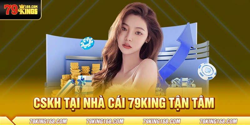 CSKH tại nhà cái 79King tận tâm