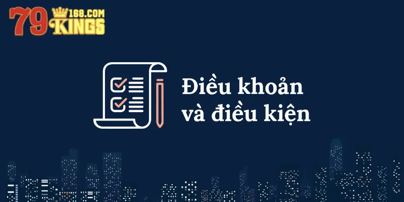 Khái niệm điều khoản điều kiện tại 79King