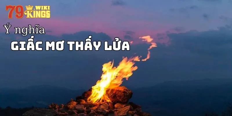 Lưu ý khi mơ thấy lửa
